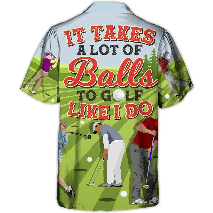 Golf Hawaiian Shirts - It Takes A Lot Of Balls To Golf Like I Do Hawaiian Shirt - Perfect Gift For Men, Golfers, Golf Lovers - Amzanimalsgift