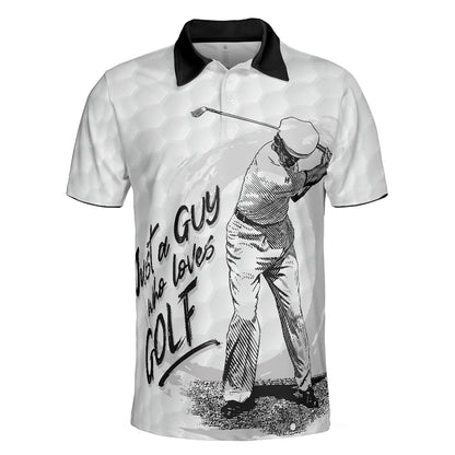 Golf Men Polo Shirt, Black And White Golfing, Just A Guy Who Loves Golf Shirt For Male, Basic Golf Shirt Design For Golfers, Golf Lovers - Amzanimalsgift
