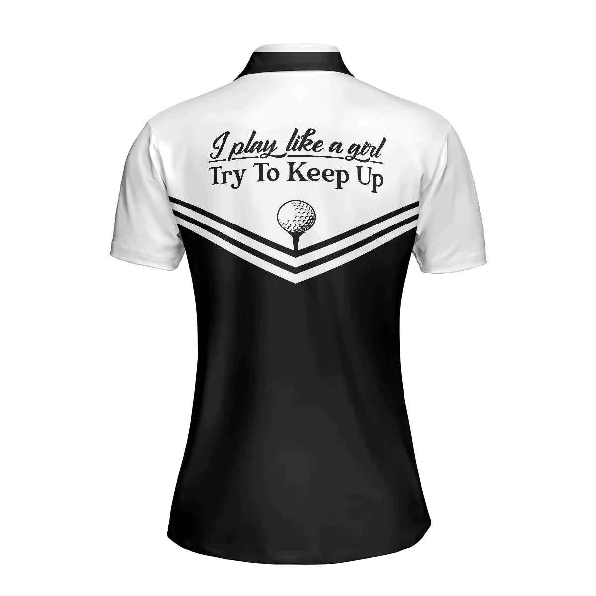 Golf Women Polo Shirt, Black And White Golf Polo Shirt, I Play Like A Girl Try To Keep Up Polo Shirt For Ladies, Gift For Golfers, Golf Lovers - Amzanimalsgift