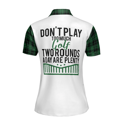 Golf Women Polo Shirt, Don't Play Too Much Golf, Green Plaid Pattern Women Polo Shirts, Best Golf Gift For Female Golfers, Golf Lovers, Ladies - Amzanimalsgift
