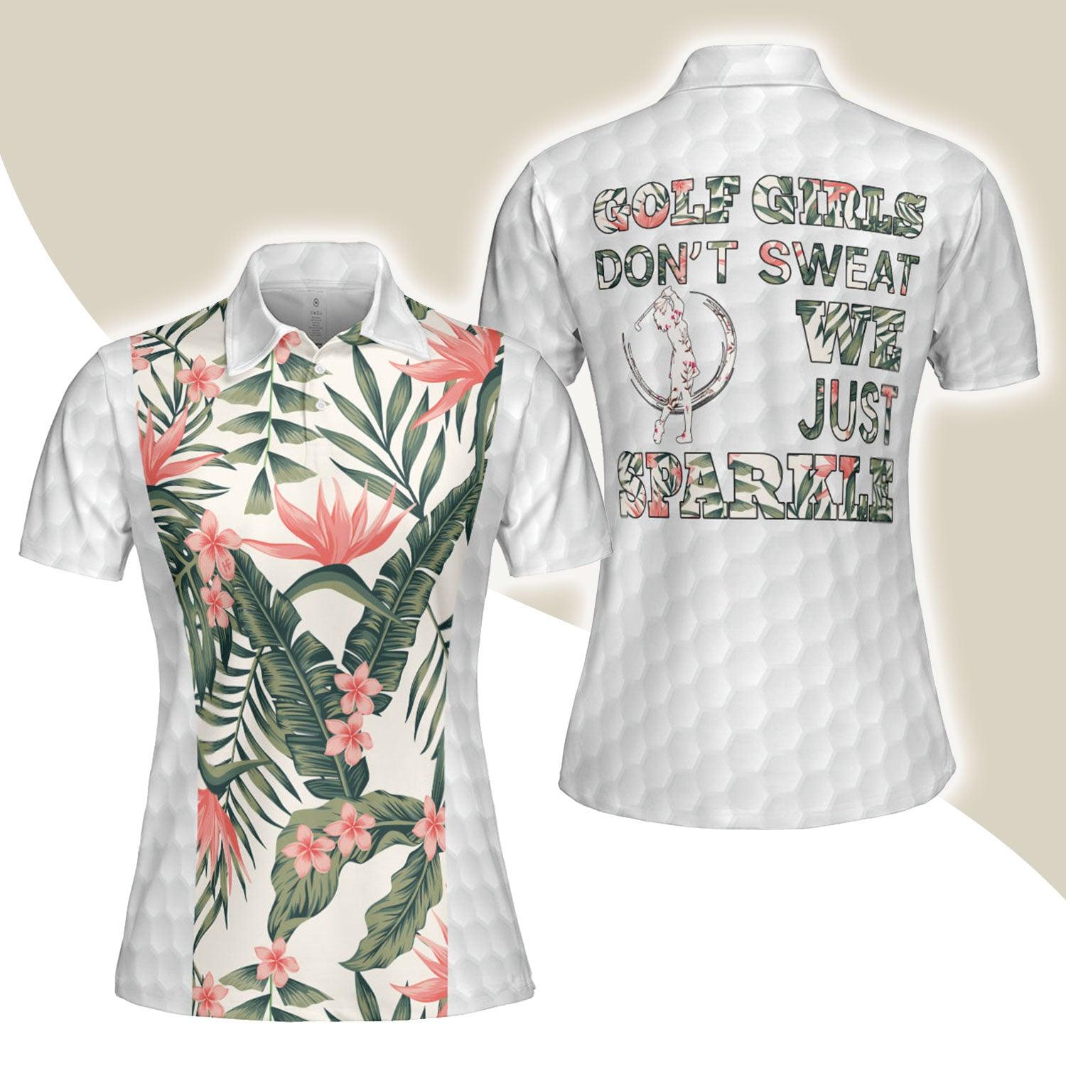 Golf Women Polo Shirt, Golf Girls Don't Sweat We Just Sparkle, Tropical Pattern Women Polo Shirts, Unique Gift For Female Golfers, Ladies, Golf Lovers - Amzanimalsgift