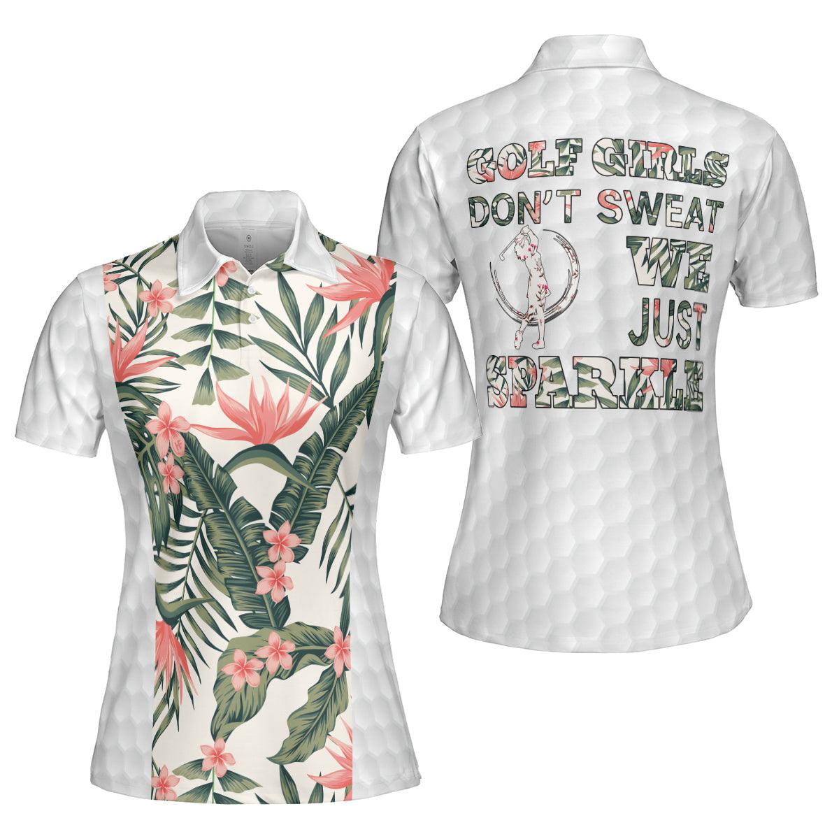 Golf Women Polo Shirt, Golf Girls Don't Sweat We Just Sparkle, Tropical Pattern Women Polo Shirts, Unique Gift For Female Golfers, Ladies, Golf Lovers - Amzanimalsgift