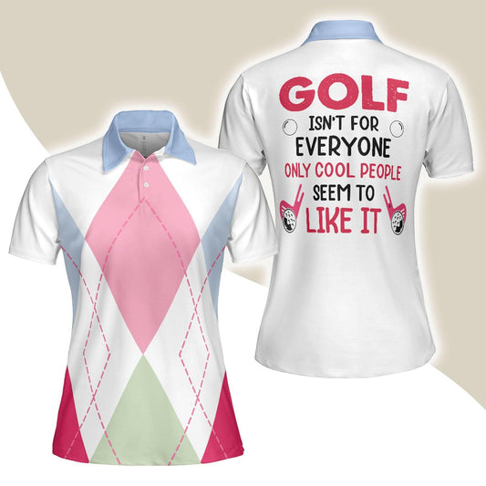 Golf Women Polo Shirt, Golf Isn't For Everyone Only Cool People Seem To Like It Golf Argyle Women Polo Shirts, Gift For Ladies, Team Female Golfers - Amzanimalsgift