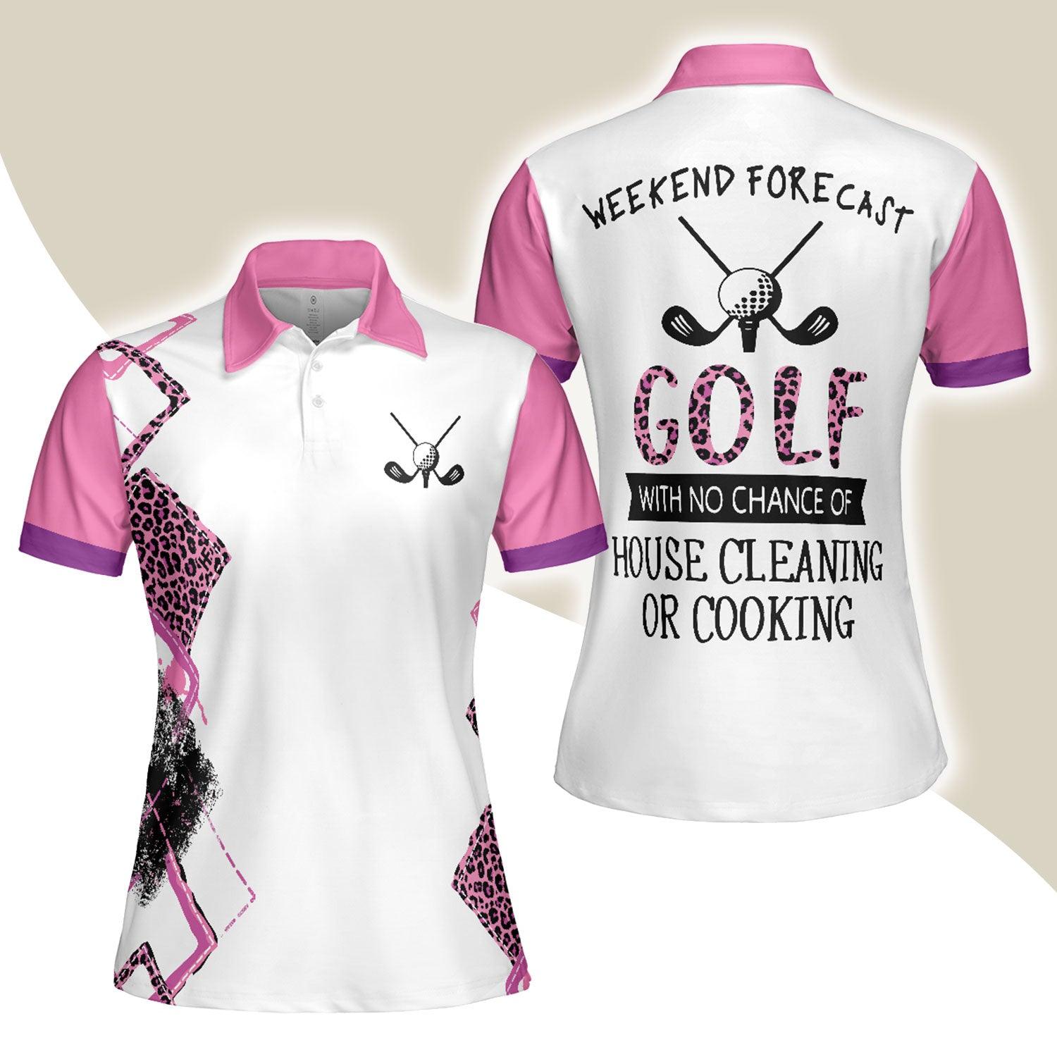 Golf Women Polo Shirt, Golf With No Chance Of House Cleaning Or Cooking Women Polo Shirts, Gift Golfing For Female Golfers, Ladies, Golf Lovers - Amzanimalsgift