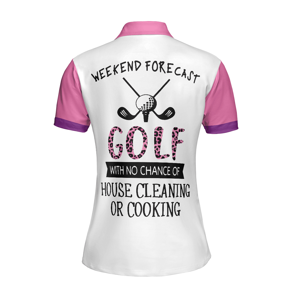 Golf Women Polo Shirt, Golf With No Chance Of House Cleaning Or Cooking Women Polo Shirts, Gift Golfing For Female Golfers, Ladies, Golf Lovers - Amzanimalsgift
