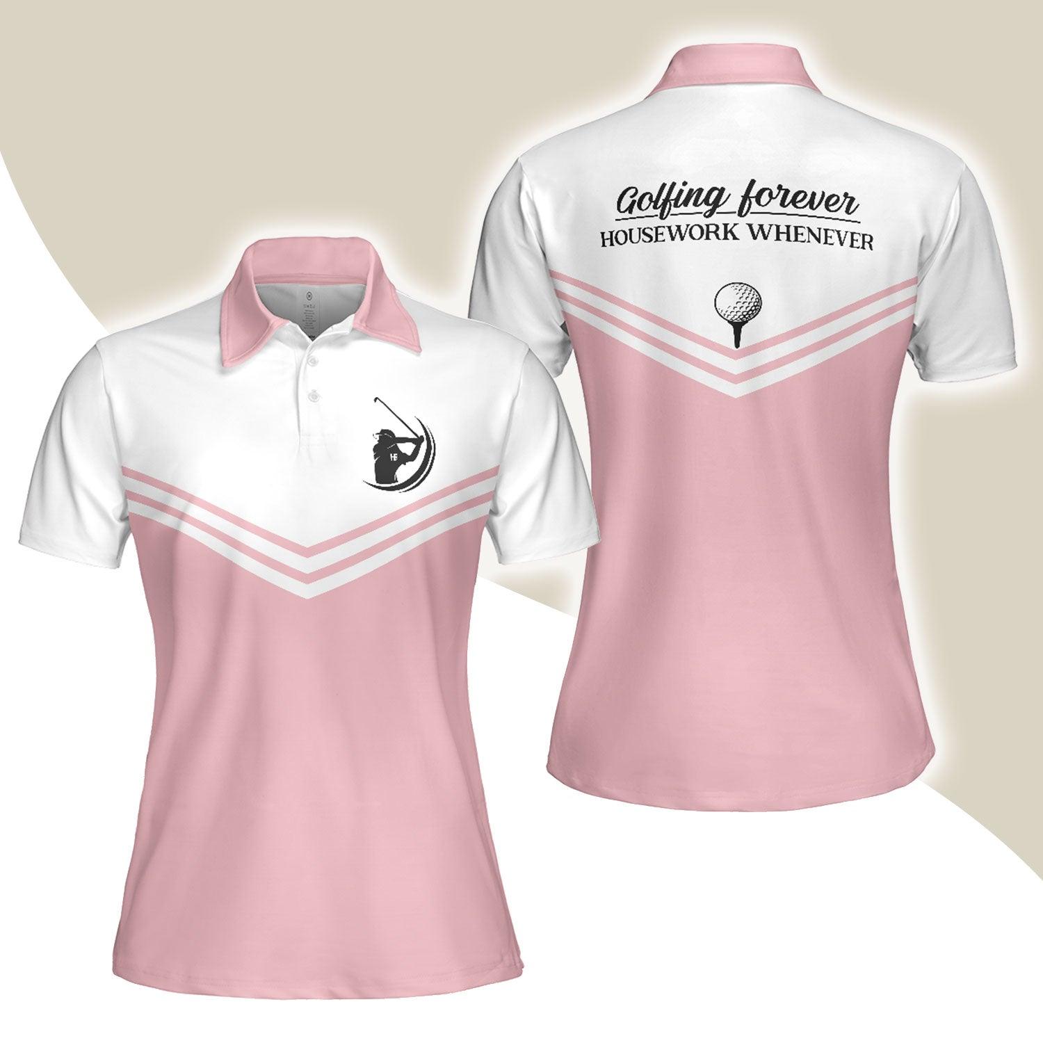 Golf Women Polo Shirt, Golfing Forever Housework Whenever, White And Light Pink Women Polo Shirts, Best Gift For Female Golfers, Ladies, Golf Lovers - Amzanimalsgift