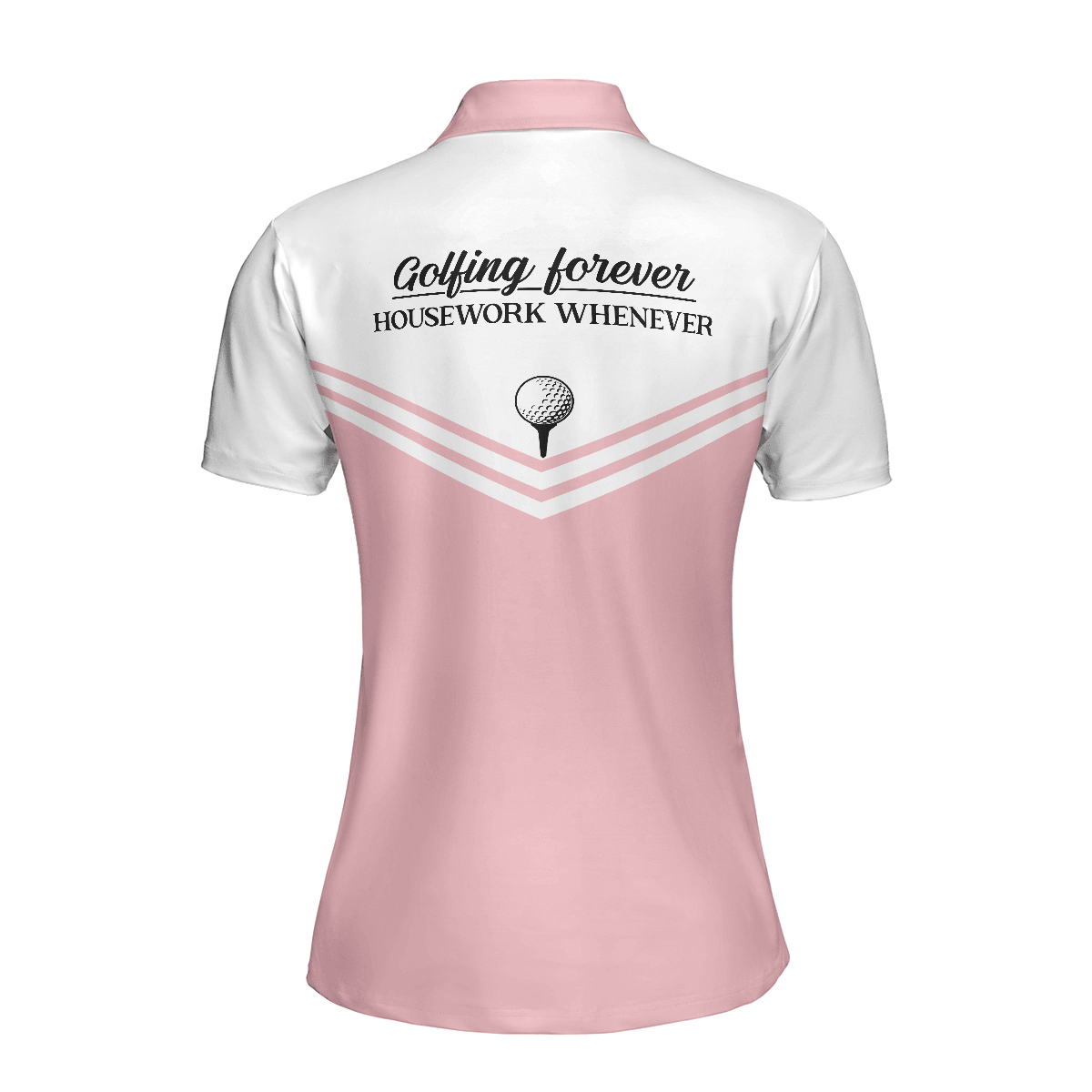 Golf Women Polo Shirt, Golfing Forever Housework Whenever, White And Light Pink Women Polo Shirts, Best Gift For Female Golfers, Ladies, Golf Lovers - Amzanimalsgift