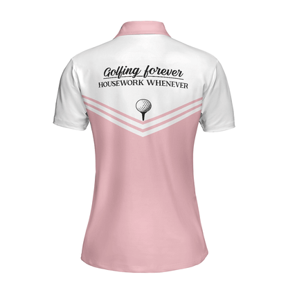 Golf Women Polo Shirt, Golfing Forever Housework Whenever, White And Light Pink Women Polo Shirts, Best Gift For Female Golfers, Ladies, Golf Lovers - Amzanimalsgift