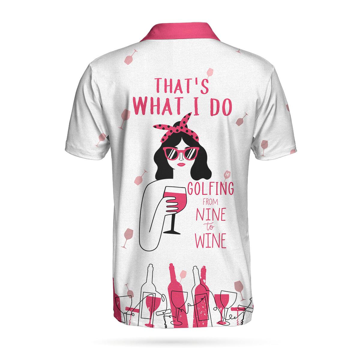 Golf Women Polo Shirt, Golfing From Nine To Wine Pink Women Polo Shirts, Best Golf Gift For Wine Lovers, Female Golfers, Ladies, Golf Lovers - Amzanimalsgift