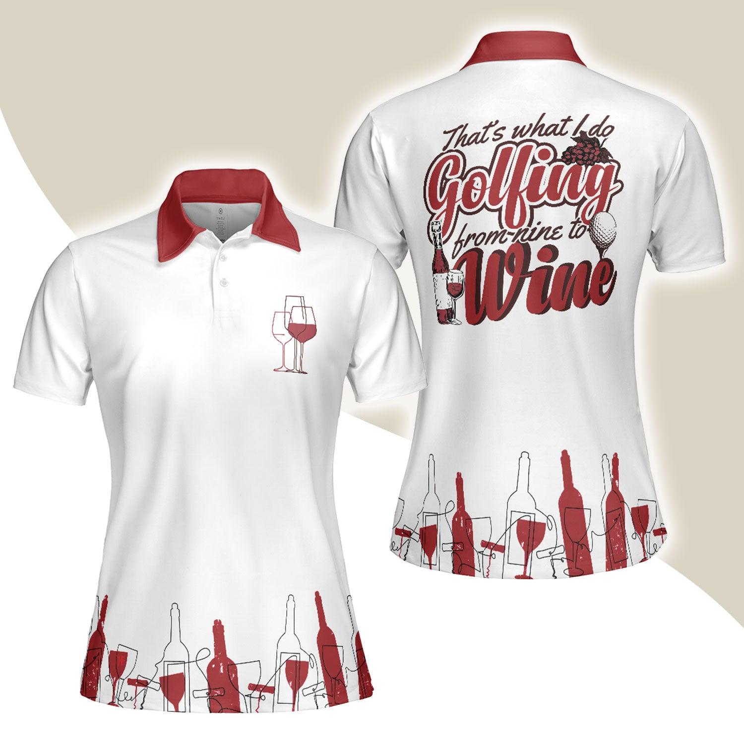 Golf Women Polo Shirt, Golfing From Nine To Wine White And Red Women Polo Shirts, Best Golf Gift For Wine Lovers, Female Golfers, Ladies, Golf Lovers - Amzanimalsgift