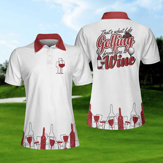 Golf Women Polo Shirt, Golfing From Nine To Wine White Red Women Polo Shirts, Best Golf Gift For Wine Lovers, Female Golfers, Ladies, Golf Lovers - Amzanimalsgift