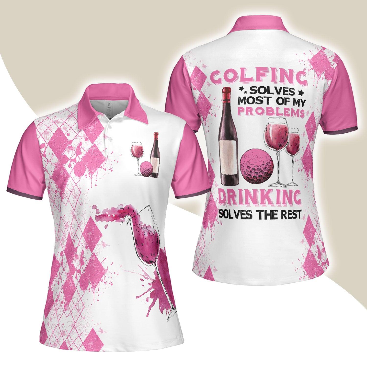 Golf Women Polo Shirt, Golfing Solves Most Of My Problems Drinking Solves The Rest, Golfing And Drinking Women Polo Shirts, Gift For Golfers, Ladies - Amzanimalsgift