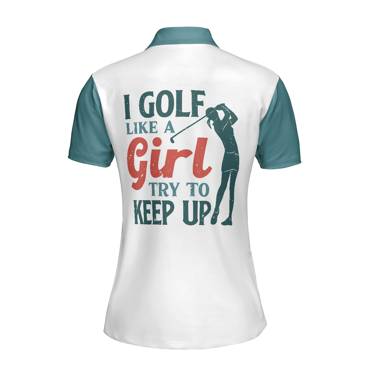 Golf Women Polo Shirt, I Golf Like A Girl Try To Keep Up, Colorful Women Polo Shirts, Best Female Golfers Gift, Golf Sport Lovers, Ladies, Golfers - Amzanimalsgift