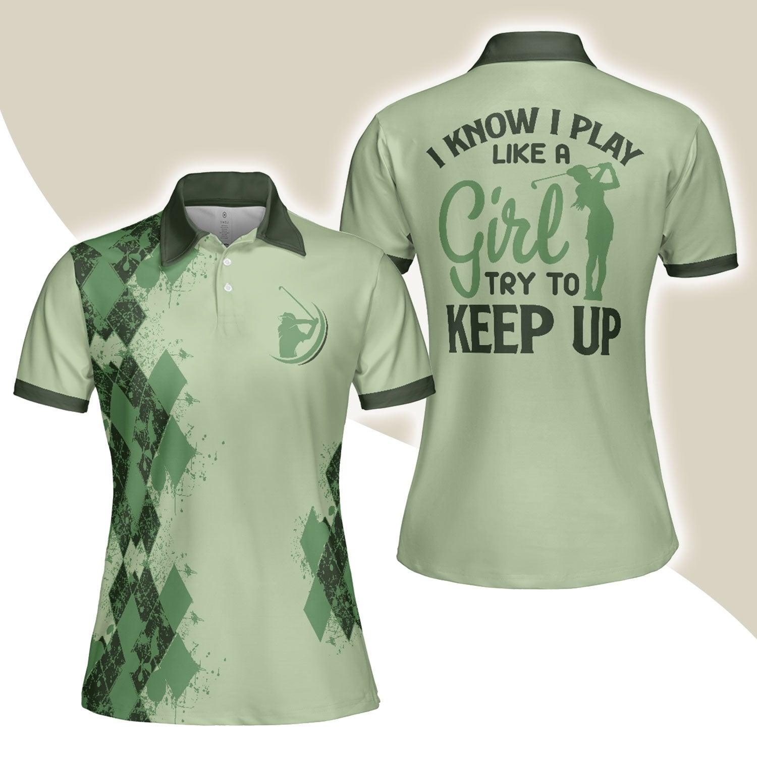 Golf Women Polo Shirt, I Know I Play Like A Girl Green, Argyle Pattern Women Polo Shirts, Golfing Gift For Ladies, Team Female Golfers, Golf Lovers - Amzanimalsgift