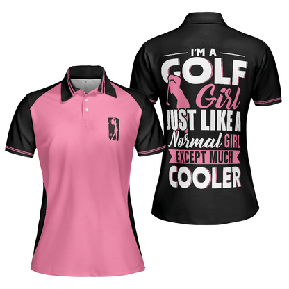 Golf Women Polo Shirt, I'm A Normal Golf Girl Except Much Cooler Women Polo Shirts, Funny Golf Shirt With Sayings, Gift For Ladies, Female Golfers - Amzanimalsgift