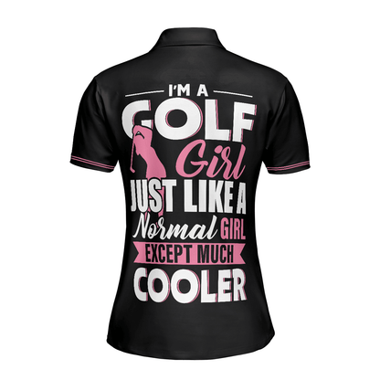 Golf Women Polo Shirt, I'm A Normal Golf Girl Except Much Cooler Women Polo Shirts, Funny Golf Shirt With Sayings, Gift For Ladies, Female Golfers - Amzanimalsgift