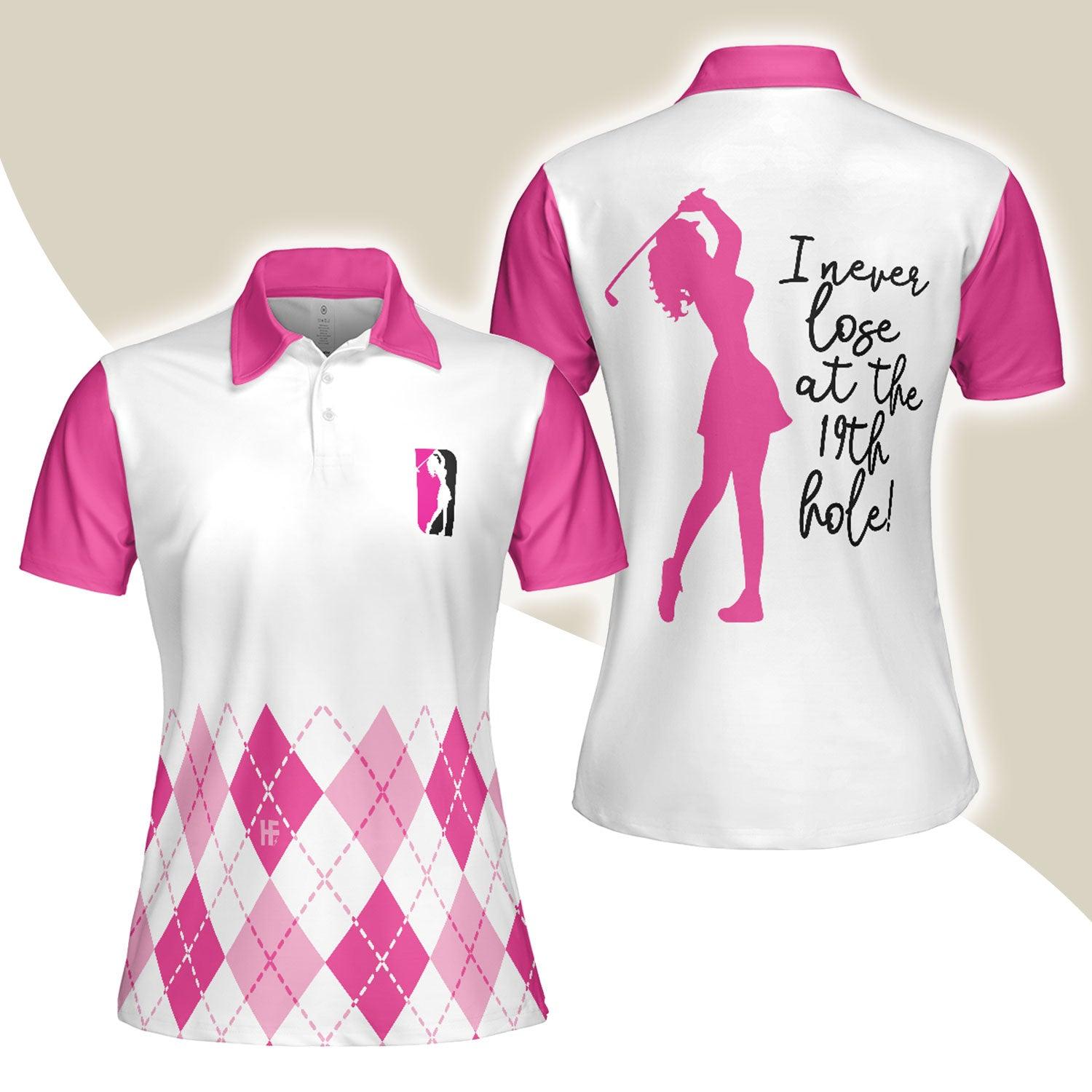 Golf Women Polo Shirt, I Never Lose At The 19th Hole, White And Pink Women Polo Shirts, Best Gift For Golf Lovers, Ladies, Female Golfers - Amzanimalsgift