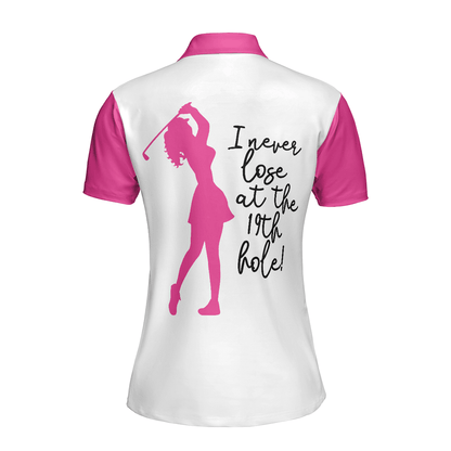 Golf Women Polo Shirt, I Never Lose At The 19th Hole, White And Pink Women Polo Shirts, Best Gift For Golf Lovers, Ladies, Female Golfers - Amzanimalsgift