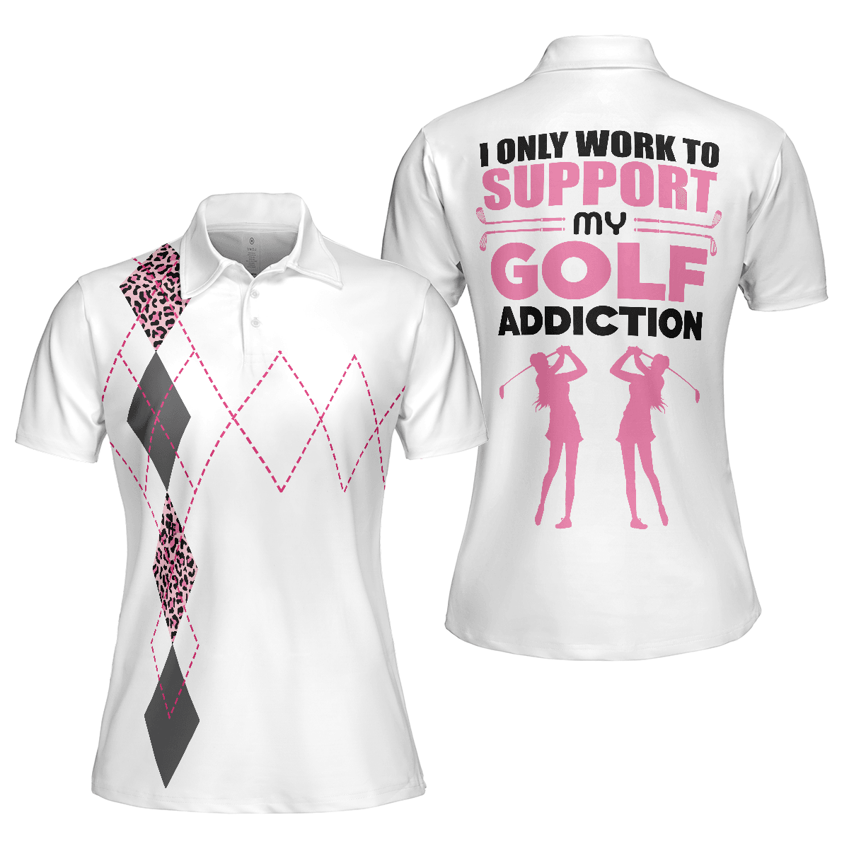 Golf Women Polo Shirt, I Only Work To Support My Golf Addiction, Funny White Pink Women Polo Shirts, Best Gift For Golf Lovers, Ladies, Female Golfers - Amzanimalsgift