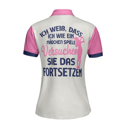 Golf Women Polo Shirt, Ich Weiß Dass Ich Wie Ein Mädchen Spiele Women Polo Shirts, Golf Gift For Wine, Ladies, Golfers - Amzanimalsgift