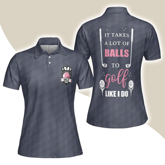 Golf Women Polo Shirt, It Takes A Lot Of Balls To Golf Like I Do Golf Women Polo Shirts, Cool Gift For Ladies, Female Golfers, Golf Lovers - Amzanimalsgift