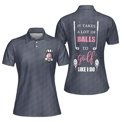Golf Women Polo Shirt, It Takes A Lot Of Balls To Golf Like I Do Golf Women Polo Shirts, Cool Gift For Ladies, Female Golfers, Golf Lovers - Amzanimalsgift