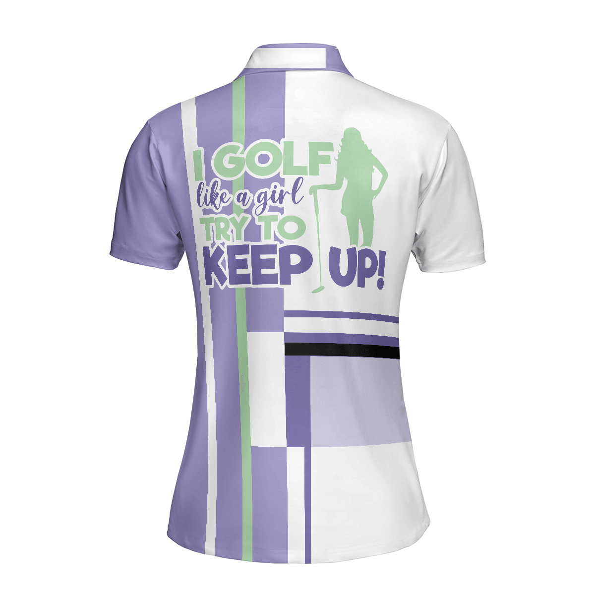 Golf Women Polo Shirt, Lavender Golf Women Polo Shirts, Golfing Gift For Ladies, Golfers, Golf Lovers, I Golf Like A Girl Try To Keep Up - Amzanimalsgift