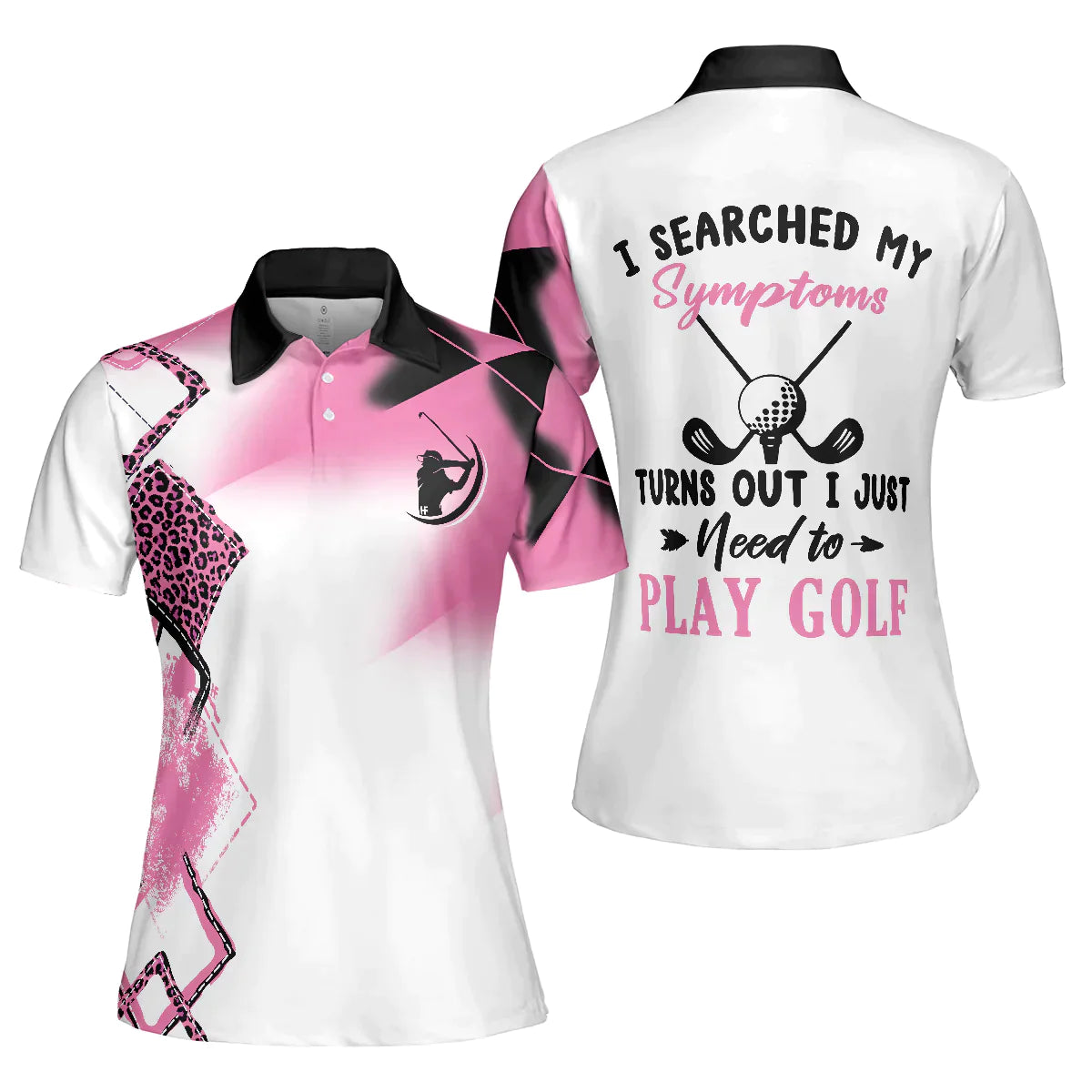 Golf Women Polo Shirt, Leopard Pink Women Polo Shirts, Golfing Gift For Ladies, Golfers, I Searched My Symptoms Turns Out I Just Need To Play Golf - Amzanimalsgift