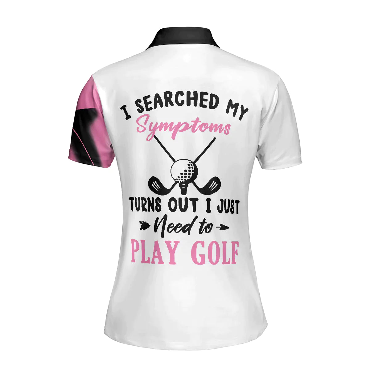 Golf Women Polo Shirt, Leopard Pink Women Polo Shirts, Golfing Gift For Ladies, Golfers, I Searched My Symptoms Turns Out I Just Need To Play Golf - Amzanimalsgift