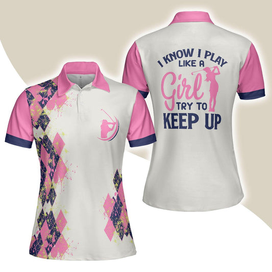 Golf Women Polo Shirt, Pink And Navy Argyle Pattern Golf Women Polo Shirts, Golfing Gift For Ladies, Golfers- I Know I Play Like A Girl Try To Keep Up - Amzanimalsgift