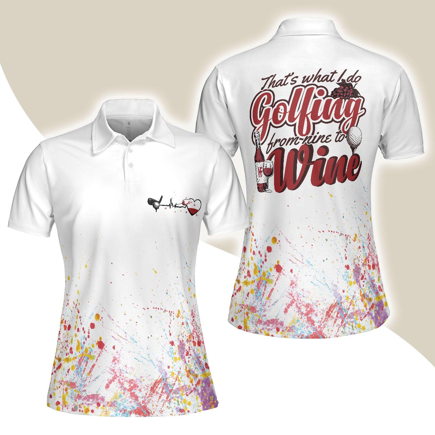 Golf Women Polo Shirt, That's What I Do Golfing From Nine To Wine Women Polo Shirts, Golf Gift For Wine Lovers, Female Golfers, Ladies, Golf Lovers - Amzanimalsgift