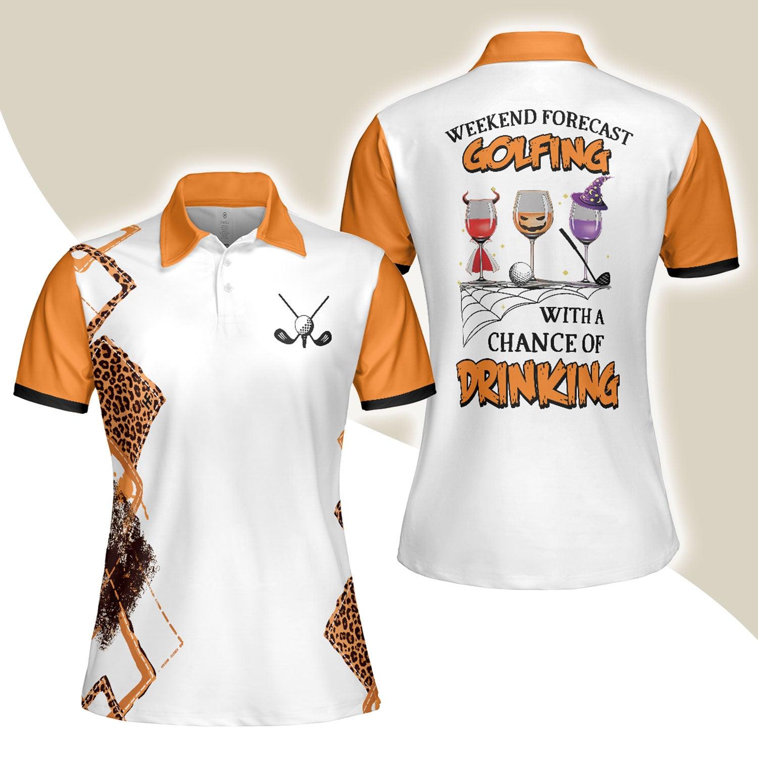 Golf Women Polo Shirt, Weekend Forecast Golfing With A Chance Of Drinking Golf Women Polo Shirts, Halloween Gift For Ladies, Golfers, Golf Lovers - Amzanimalsgift