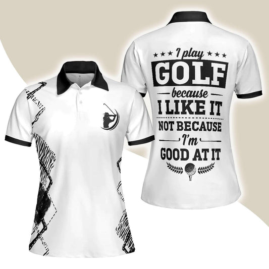 Golf Women Polo Shirt, White And Black Argyle Pattern Women Polo Shirts, Gift For Golfers, I Play Golf Because I Like It Not Because I'm Good At It - Amzanimalsgift