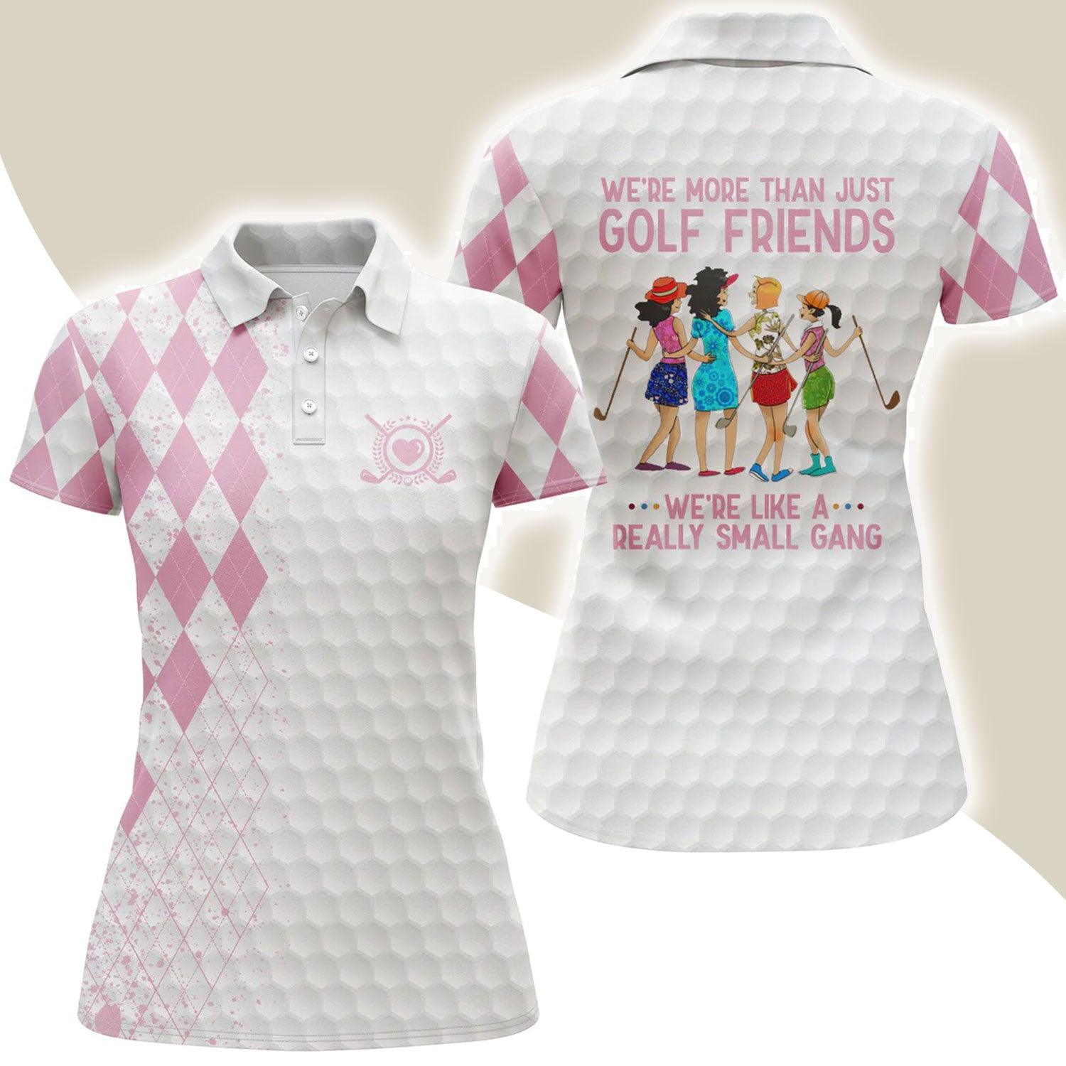 Golf Women Polo Shirts, Multi-color We're More Than Just Golf Friends We're Small Gang Golf Polo Shirts - Perfect Gift For Golfers, Golf Lovers - Amzanimalsgift