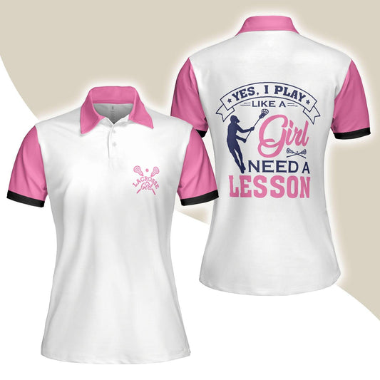 Golf Women Polo Shirts - Pink White Yes I Play Like A Girl Need A Lesson Lacrosse Polo Shirts - Perfect Gift For Women, Golfers, Golf Lover - Amzanimalsgift