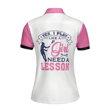 Golf Women Polo Shirts - Pink White Yes I Play Like A Girl Need A Lesson Lacrosse Polo Shirts - Perfect Gift For Women, Golfers, Golf Lover - Amzanimalsgift