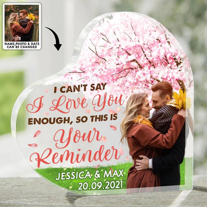 Heart Shaped Acrylic Plaque For Couple - I Can't Say I Love You Enough, So This Is Your Reminder Custom Photo Personalized - Perfect Gift For Couple, Valentine - Amzanimalsgift