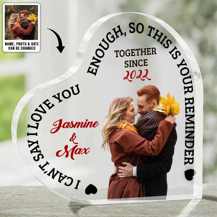 Heart Shaped Acrylic Plaque For Couple - I can't Say I Love You, Enough, So This Is Yoyur Reminder Personalized Shaped Acrylic Plaque - Perfect Gift For Couple, Valentine - Amzanimalsgift