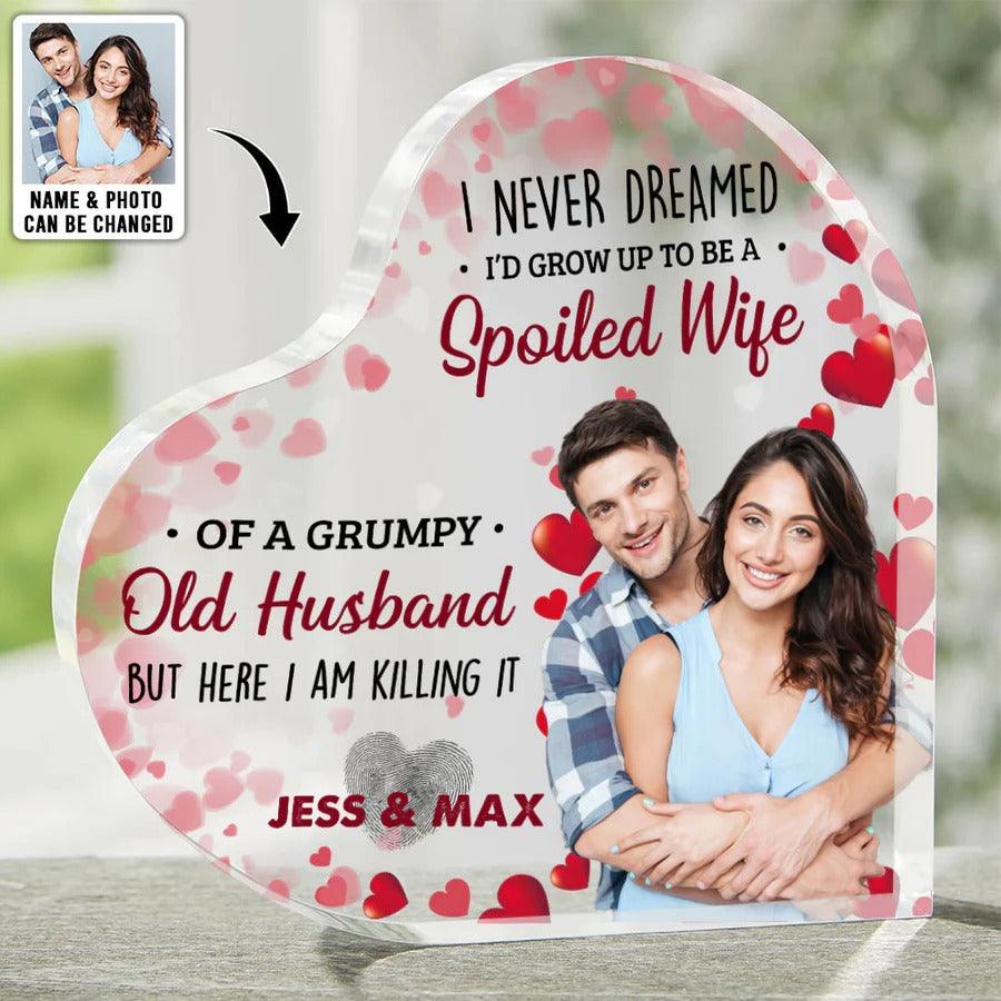 Heart Shaped Acrylic Plaque For Couple - I Neve Dreamed I'd Grow Up To Be A Spoiled Wife Custom Photo Personalized - Perfect Gift For Couple, Valentine - Amzanimalsgift