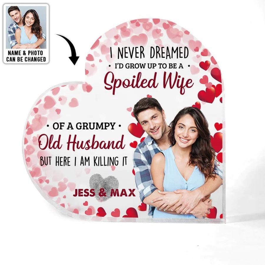 Heart Shaped Acrylic Plaque For Couple - I Neve Dreamed I'd Grow Up To Be A Spoiled Wife Custom Photo Personalized - Perfect Gift For Couple, Valentine - Amzanimalsgift