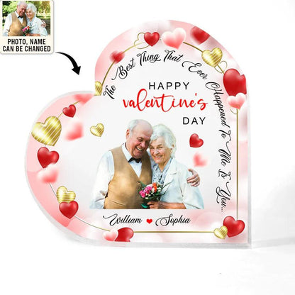 Heart Shaped Acrylic Plaque For Couple - The Best Thing That Ever Happened To Me Is You Custom Photo Personalized - Perfect Gift For Couple, Valentine - Amzanimalsgift