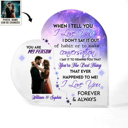 Heart Shaped Acrylic Plaque For Couple - When I Tell You I Love You Custom Photo Personalized Heart Shaped Acrylic Plaque - Perfect Gift For Couple, Valentine - Amzanimalsgift