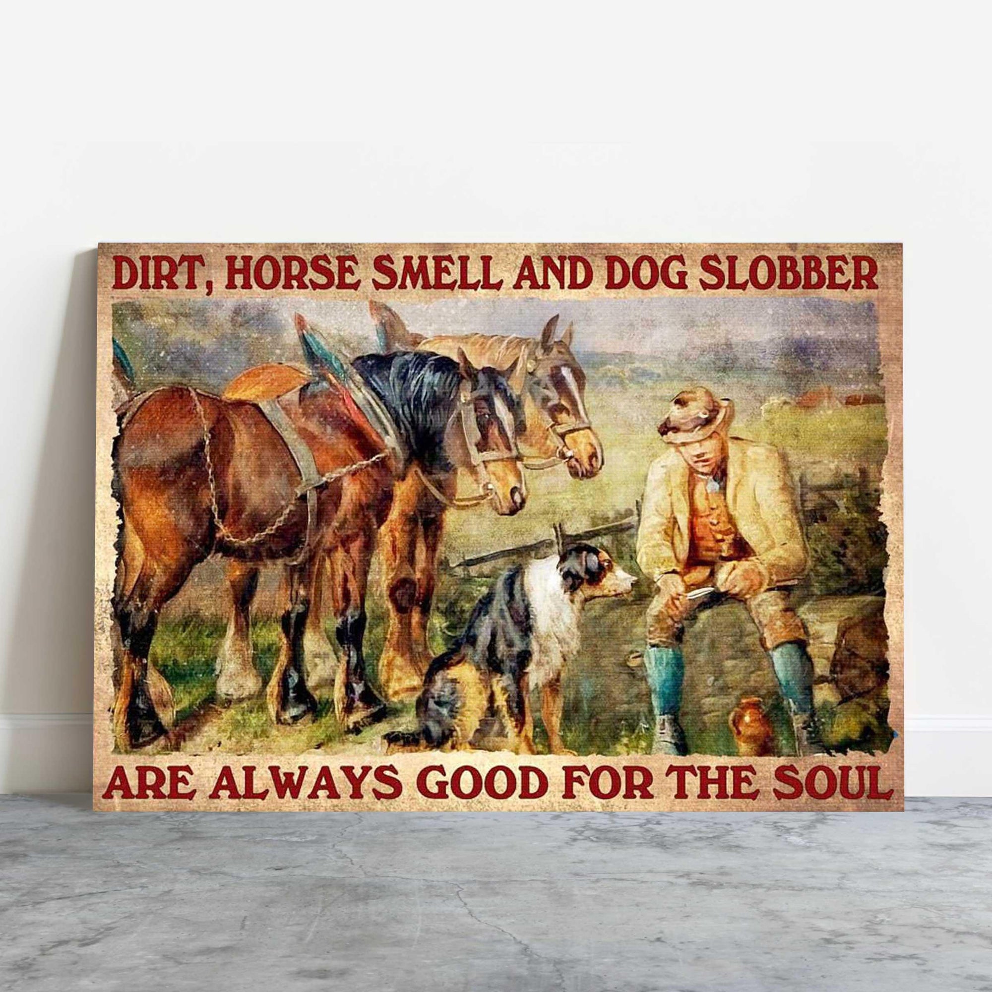 Horse Dog Landscape Canvas - Dirt, Horse Smell And Dog Slobber Are Always Good For The Soul Landscape Canvas - Gift For Family, Friends, Animal Lovers - Amzanimalsgift