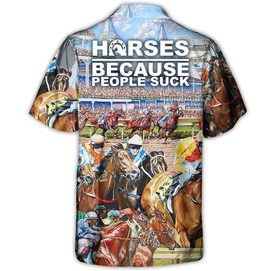Horse Hawaiian Shirt For Summer - Horseback Riding Horse Because People Suck - Perfect Gift For Men, Horse Racing Lovers - Amzanimalsgift