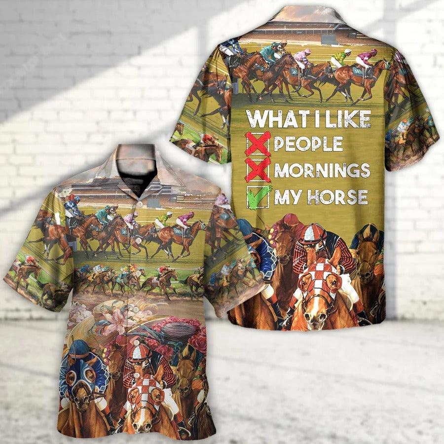 Horse Hawaiian Shirt For Summer - Horseback Riding What I Like People Mornings My Horse Hawaiian Shirt - Perfect Gift For Men, Horse Racing Lovers - Amzanimalsgift