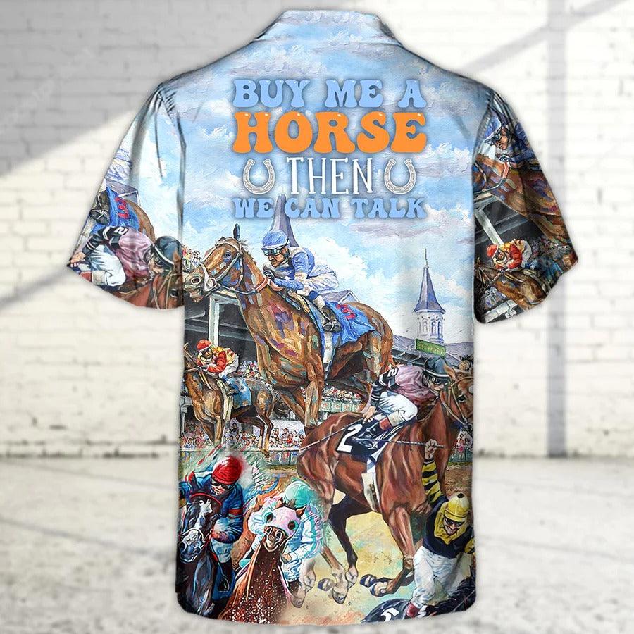 Horse Hawaiian Shirts For Summer - Horseback Riding Buy Me A Horse Then We Can Talk Hawaiian Shirt - Perfect Gift For Men, Horse Racing Lovers - Amzanimalsgift