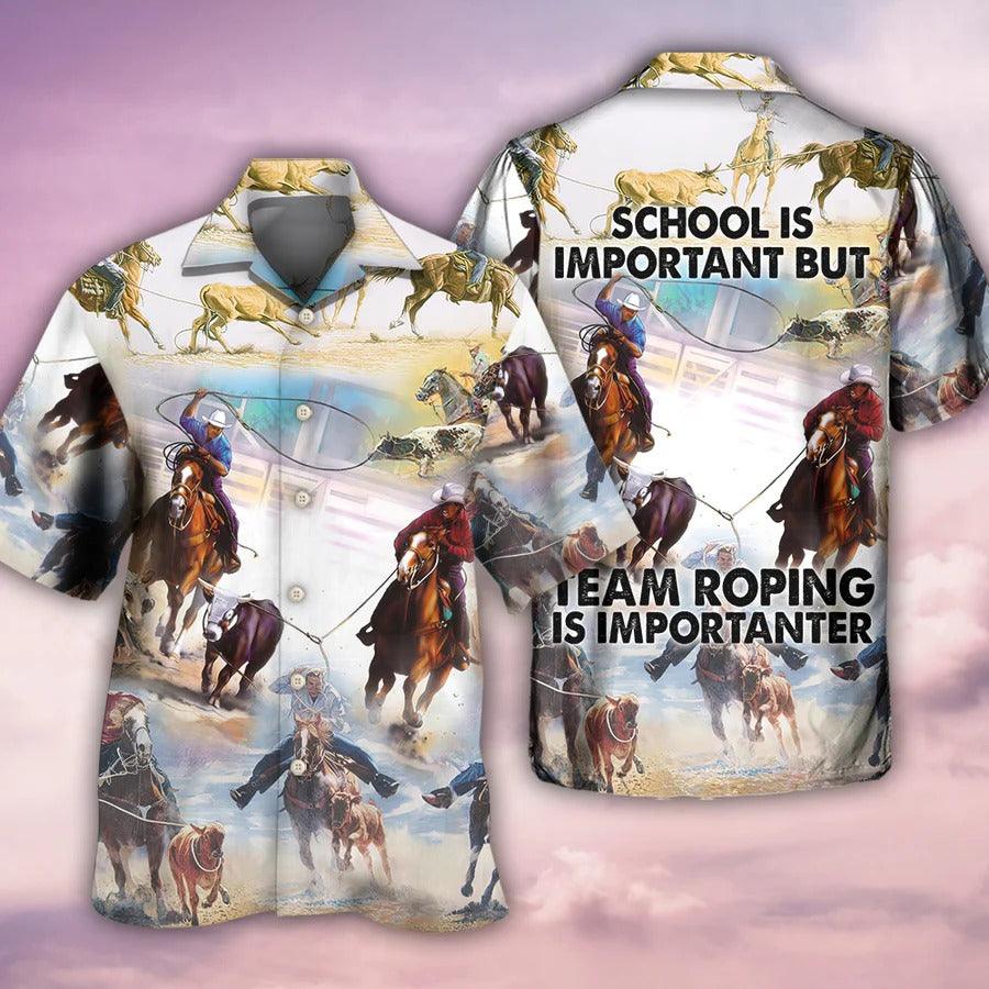 Horse Hawaiian Shirts For Summer - School Is Important But Team Roping Is Important Hawaiian Shirt - Perfect Gift For Men, Horse Racing Lovers - Amzanimalsgift