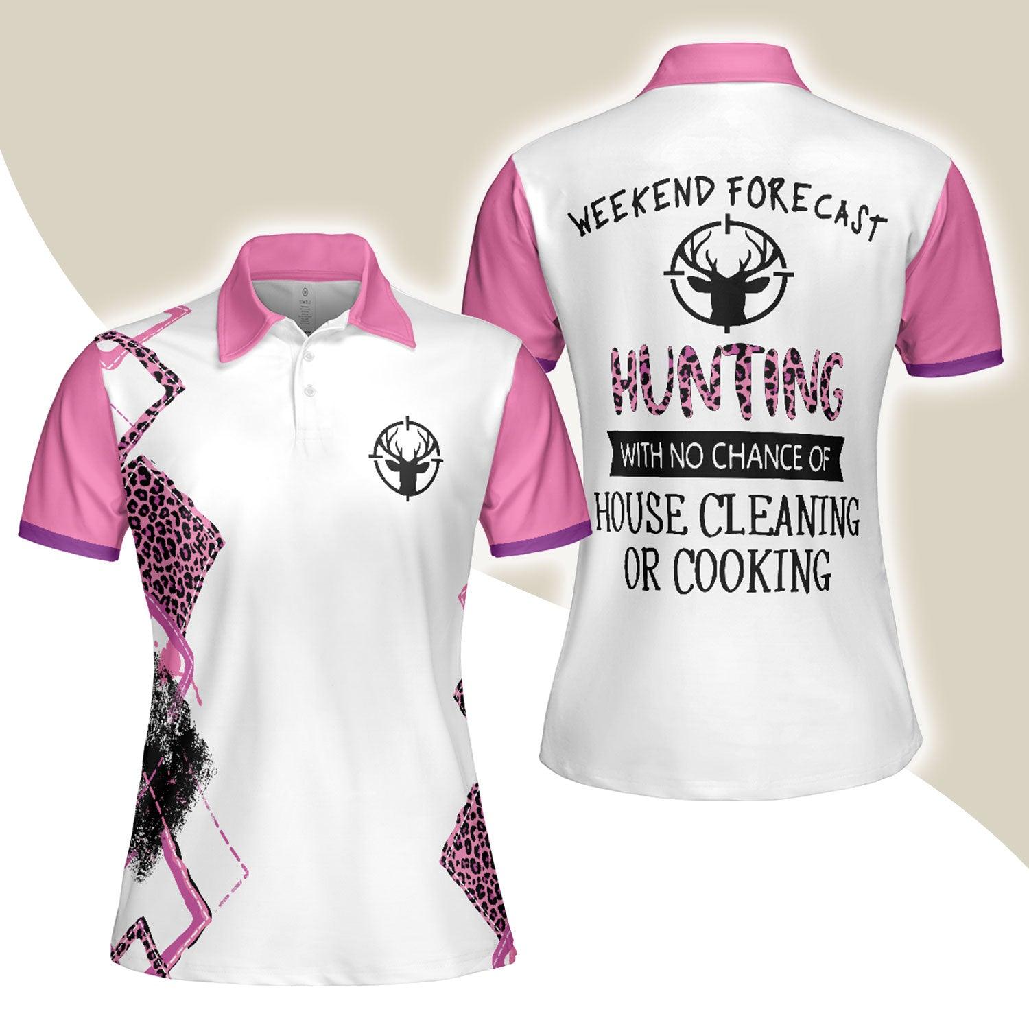 Hunting Women Polo Shirt, Hunting With No Chance Of House Cleaning Or Cooking Women Polo Shirts, Gift For Ladies, Girls, Woman, Hunting Lovers - Amzanimalsgift