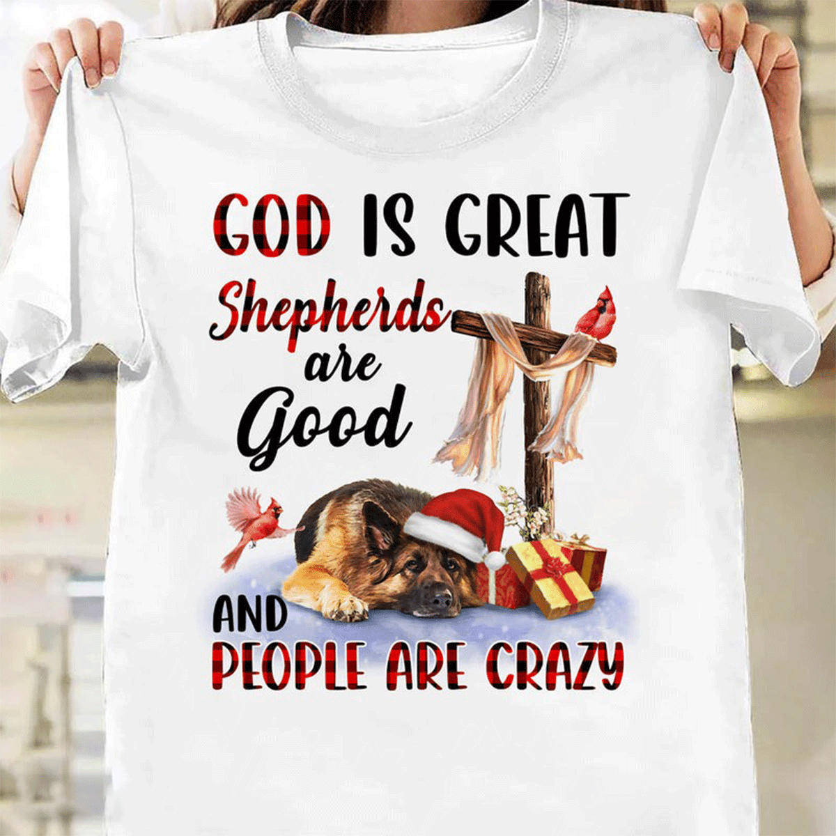 Jesus Unisex T Shirt - God Is Great Shepherds Are Good And People Are Crazy T Shirt - Perfect Shirt For German Shepherd, Christian - Amzanimalsgift