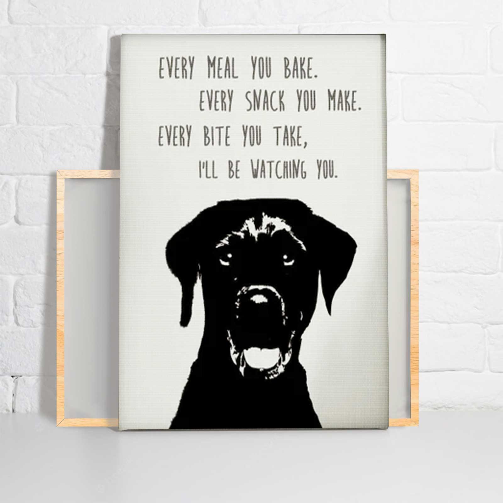 Labrador Retriever Portrait Canvas - Every Meal You Bake, Every Snack You Make, Every Bite You Take, I'll Be Watching You Canvas For Dog Lover - Amzanimalsgift